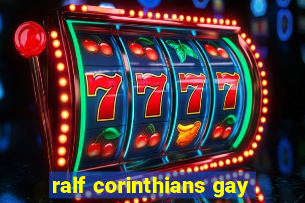 ralf corinthians gay